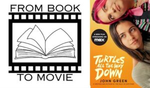 Turtles All the Way Down by John Green Book to Movie Review