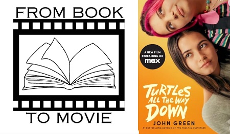 Turtles All the Way Down: a From Book to Movie Review