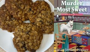 Oatmeal Raisin Spice Cookies and book review of Murder Most Sweet by Laura Jensen Walker.