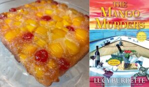 Mango upside down cake from a cozy mystery: The Mango Murders by Lucy Burdette.