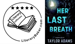 Book review of a 5-Star thriller mystery with shocking twists. Her Last Breath by Taylor Adams.