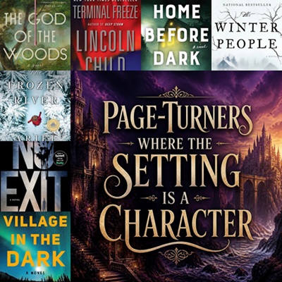 Page-Turners Where the Setting Is Basically a Character Itself