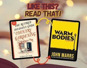 If You Liked This, Read That: Warm Bodies & The Retired Assassin’s Guide to Country Gardening